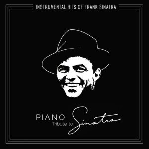 อัลบัม Piano Tribute to Sinatra ศิลปิน Joe Kennedy Orchestra