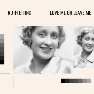 Ruth Etting的專輯Love Me Or Leave Me