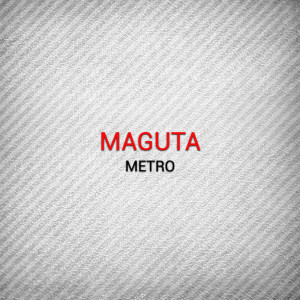 收聽Maguta的Metro歌詞歌曲