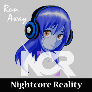 收聽Nightcore Reality的Run Away歌詞歌曲
