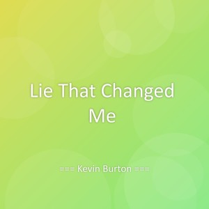 ดาวน์โหลดและฟังเพลง Lie That Changed Me พร้อมเนื้อเพลงจาก Kevin Burton