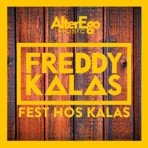 Listen to Fest hos Kalas song with lyrics from Freddy Kalas