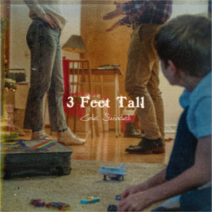 收聽Cole Swindell的3 Feet Tall歌詞歌曲