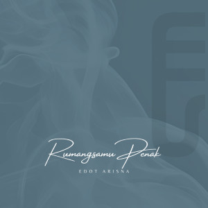 Listen to Rumangsamu Penak song with lyrics from Edot Arisna