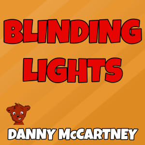 Blinding Lights dari Danny McCartney