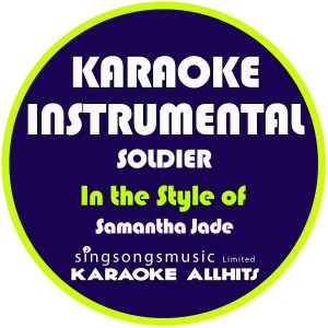 收聽Karaoke All Hits的Soldier (In the Style of Samantha Jade) [Karaoke Instrumental Version] (Karaoke Instrumental Version)歌詞歌曲