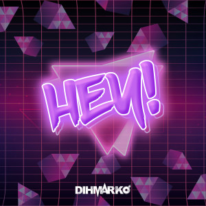 Album Hey! (Explicit) from DIHMARKO