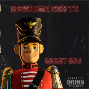 ดาวน์โหลดและฟังเพลง Navidad Sin Ti (Explicit) พร้อมเนื้อเพลงจาก Saret SSJ