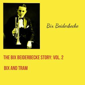 อัลบัม The Bix Beiderbecke Story: Vol. 2 - Bix and Tram ศิลปิน Bix Beiderbecke
