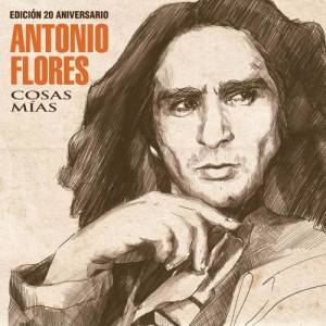 Antonio Flores的專輯Cosas Mías (Edición 20 Aniversario)