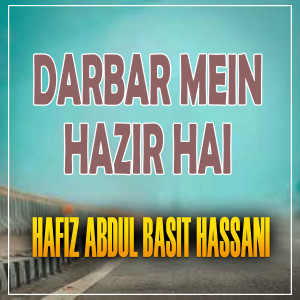 Album Darbar Mein Hazir Hai from Abdul Basit Hassani