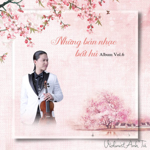 Violinist Anh Tú的專輯Những Bản Nhạc Bất Hủ (Vol. 6)