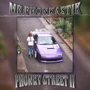ดาวน์โหลดและฟังเพลง PHONKY STREET 2 พร้อมเนื้อเพลงจาก mr phonkastik