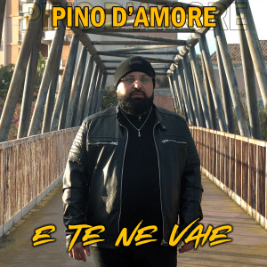 Listen to E te ne vaie song with lyrics from Pino D'Amore