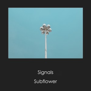 ดาวน์โหลดและฟังเพลง Signals พร้อมเนื้อเพลงจาก Subflower