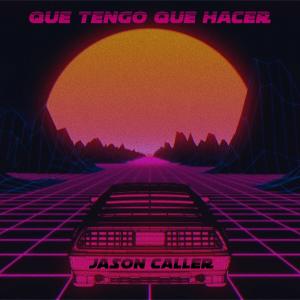 ดาวน์โหลดและฟังเพลง Que Tengo Que Hacer พร้อมเนื้อเพลงจาก JASON CALLER