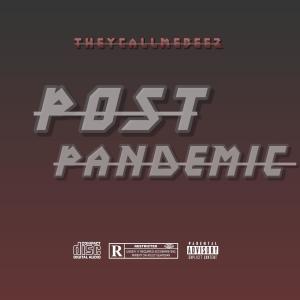 ดาวน์โหลดและฟังเพลง Post Pandemic (Explicit) พร้อมเนื้อเพลงจาก TheyCallMeBeez