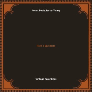 อัลบัม Rock a Bye Basie (Hq remastered) (Explicit) ศิลปิน Lester Young
