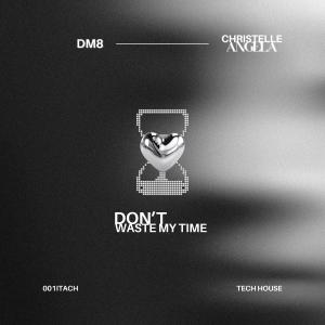 ดาวน์โหลดและฟังเพลง Don't Waste My Time (Extended Mix) พร้อมเนื้อเพลงจาก Dm8