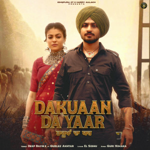 Listen to Dakuaan Da Yaar song with lyrics from Deep Bajwa