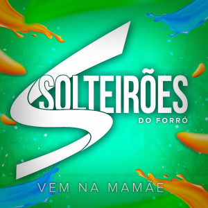 Vem na Mamãe dari Solteirões do Forró