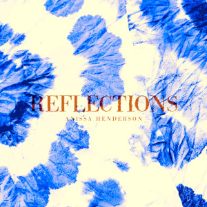 Album Reflections from Anissa Henderson