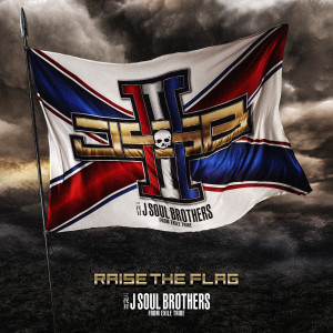 三代目 J Soul Brothers的專輯RAISE THE FLAG