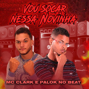 Mc Clark的專輯Vou Socar Nessa Novinha