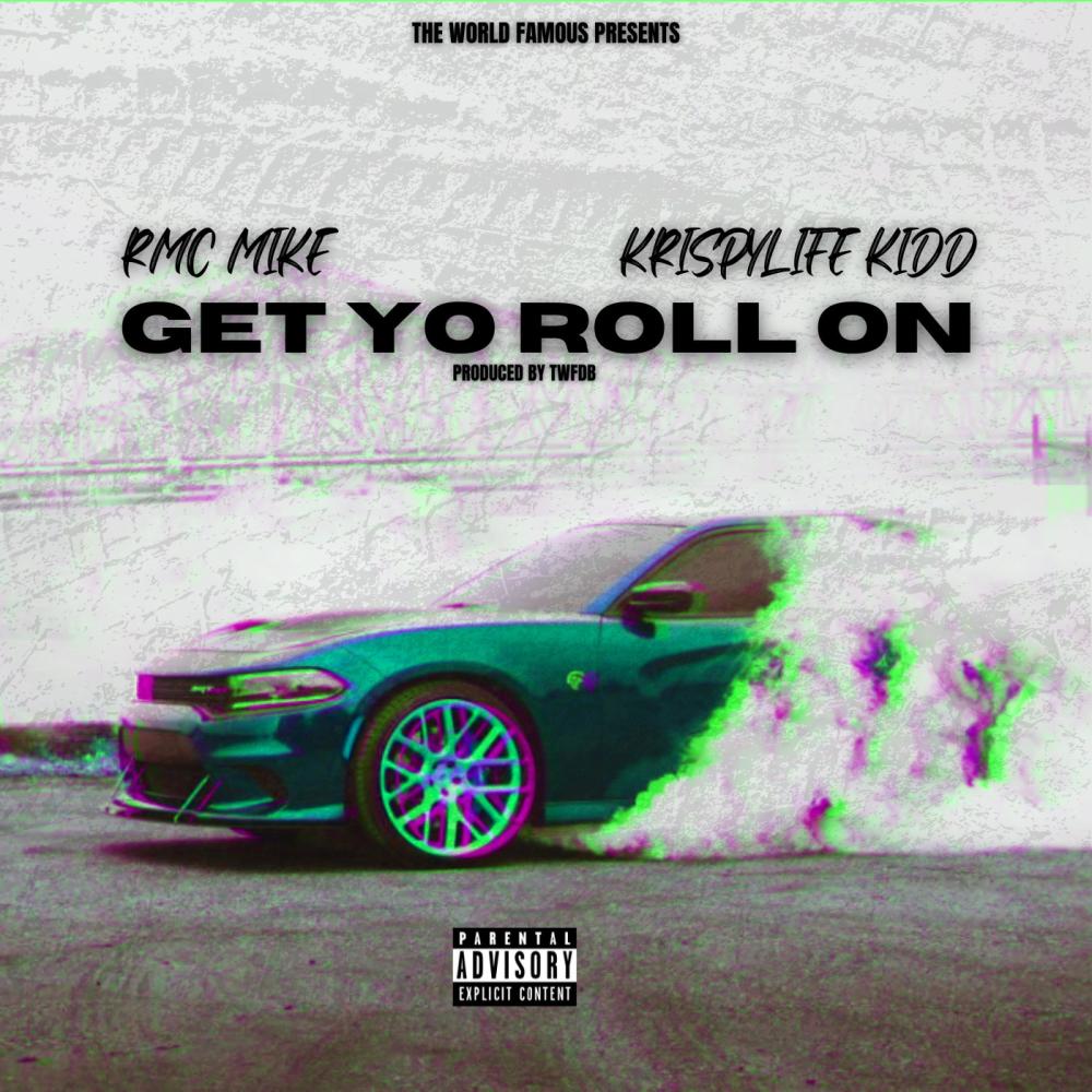 Get Yo Roll On (feat. RMC Mike & Krispylife Kidd) (Explicit)