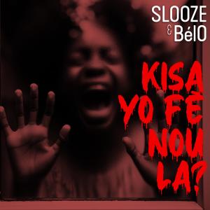 Slooze的專輯Kisa Yo Fè Nou La (feat. Belo)