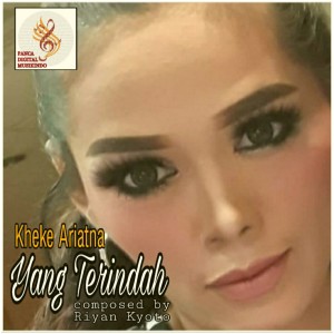 Dengarkan lagu Yang Terindah nyanyian Kheke Ariatna dengan lirik