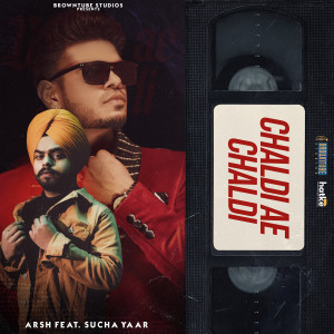 Listen to Chaldi Ae Chaldi song with lyrics from Arsh