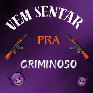 收聽djwt7的VEM SENTA PRA CRIMINOSO (Explicit)歌詞歌曲