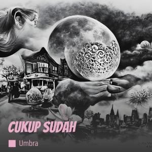 Listen to Cukup Sudah song with lyrics from Umbra
