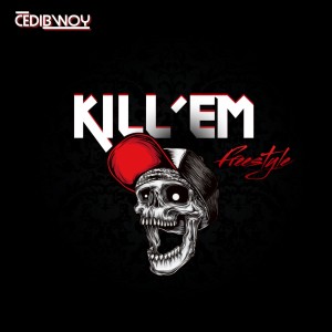 อัลบัม Kill'em (Freestyle) (Explicit) ศิลปิน Cedi Bwoy