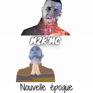 Album Nouvelle époque (Explicit) oleh M2K'Mc