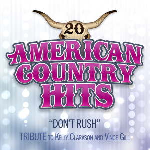 收聽American Country Hits的Don't Rush歌詞歌曲