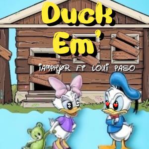 iAMphyr的專輯DUCK EM' (feat. Loui Paso) [Explicit]