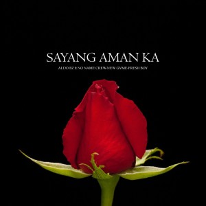 收听Aldo Bz的Sayang Aman Ka歌词歌曲