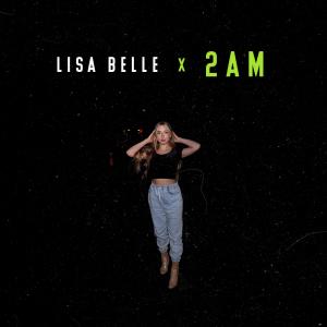 收聽Lisa Belle的2am (Explicit)歌詞歌曲