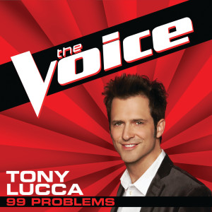 ดาวน์โหลดและฟังเพลง 99 Problems (The Voice Performance) พร้อมเนื้อเพลงจาก Tony Lucca