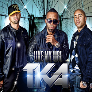 ดาวน์โหลดและฟังเพลง Live My Life พร้อมเนื้อเพลงจาก TKA