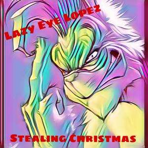Album Stealing Christmas (Explicit) from Lazy Eye Lopez