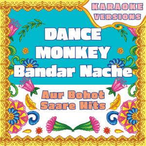 Dance Monkey - Bandar Nache compilation - aur bohot saare hits (Karaoke Versions)