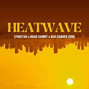 ดาวน์โหลดและฟังเพลง Heat Wave (feat. Bhad Sainnt & Bad Danger Zone) (Explicit) พร้อมเนื้อเพลงจาก Synistah