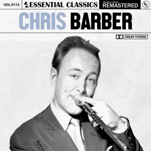 อัลบัม Essential Classics, Vol. 115: Chris Barber ศิลปิน Chris Barber