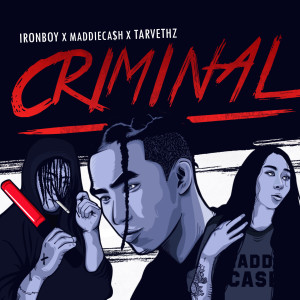 ดาวน์โหลดและฟังเพลง CRIMINAL (Explicit) พร้อมเนื้อเพลงจาก IRONBOY