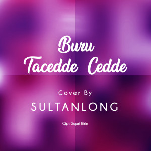 Dengarkan Buru Tacedde - Cedde lagu dari Sultanlong dengan lirik