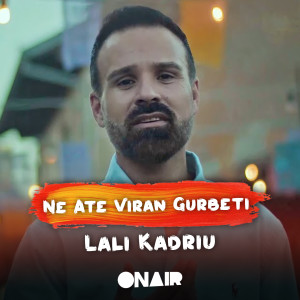 收听Lali Kadriu的Ne ate viran gurbeti歌词歌曲