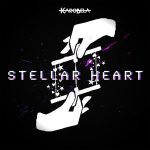 收听Karobela的Stellar Heart歌词歌曲